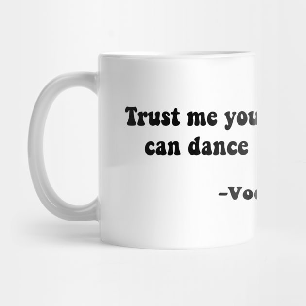 Trust me you can dance vodka by Vintage Dream